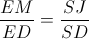 \frac{EM}{ED}=\frac{SJ}{SD}