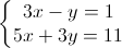 \left\{\begin{matrix}3x-y=1\\5x+3y=11\end{matrix}\right.