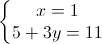 \left\{\begin{matrix}x=1\\5+3y=11\end{matrix}\right.