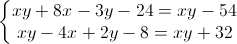 \left\{\begin{matrix}xy+8x-3y-24=xy-54\\xy-4x+2y-8=xy+32\end{matrix}\right.