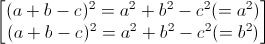 \begin{bmatrix}(a+b-c)^{2}=a^{2}+b^{2}-c^{2}(=a^{2})\\(a+b-c)^{2}=a^{2}+b^{2}-c^{2}(=b^{2})\end{bmatrix}