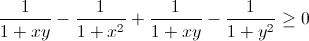 \frac{1}{1+xy}-\frac{1}{1+x^{2}}+\frac{1}{1+xy}-\frac{1}{1+y^{2}}\geq 0