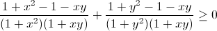 \frac{1+x^{2}-1-xy}{(1+x^{2})(1+xy)}+\frac{1+y^{2}-1-xy}{(1+y^{2})(1+xy)}\geq 0