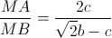 \frac{MA}{MB}=\frac{2c}{\sqrt{2}b-c}