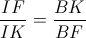 \frac{IF}{IK}=\frac{BK}{BF}