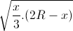 \sqrt{\frac{x}{3}.(2R-x)}