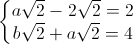 \left\{\begin{matrix}a\sqrt{2}-2\sqrt{2}=2\\ b\sqrt{2}+a\sqrt{2}=4\end{matrix}\right.