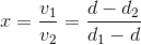 x=\frac{v_{1}}{v_{2}}=\frac{d-d_{2}}{d_{1}-d}