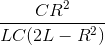 frac{CR^{2}}{LC(2L-R^{2})}