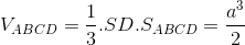 V_{ABCD}=\frac{1}{3}.SD.S_{ABCD}=\frac{a^{3}}{2}