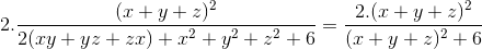 2.\frac{(x+y+z)^{2}}{2(xy+yz+zx)+x^{2}+y^{2}+z^{2}+6}=\frac{2.(x+y+z)^{2}}{(x+y+z)^{2}+6}