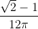 \frac{\sqrt{2}-1}{12\pi }