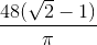 \frac{48(\sqrt{2}-1)}{\pi }