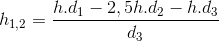 h_{1,2}=\frac{h.d_{1}-2,5h.d_{2}-h.d_{3}}{d_{3}}