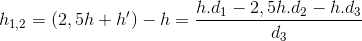 h_{1,2}=(2,5h+h')-h=\frac{h.d_{1}-2,5h.d_{2}-h.d_{3}}{d_{3}}