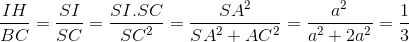 \frac{IH}{BC}=\frac{SI}{SC}=\frac{SI.SC}{SC^{2}}=\frac{SA^{2}}{SA^{2}+AC^{2}}=\frac{a^{2}}{a^{2}+2a^{2}}=\frac{1}{3}