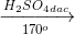 \xrightarrow[170^{o}]{H_{2}SO_{4dac}}