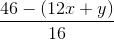 \frac{46-(12x+y)}{16}