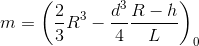 m=\left ( \frac{2}{3}R^{3}-\frac{d^{3}}{4} \frac{R-h}{L}\right )\pi D_{0}