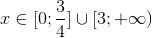 x\in[0;\frac{3}{4}]\cup [3;+\infty )