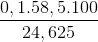 \frac{0,1.58,5.100}{24,625}