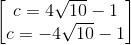 \begin{bmatrix} c=4\sqrt{10}-1\\ c=-4\sqrt{10}-1 \end{bmatrix}