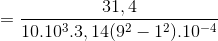 =\frac{31,4}{10.10^{3}.3,14(9^{2}-1^{2}).10^{-4}}