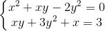 \left\{\begin{matrix} x^{2}+xy-2y^{2}=0\\xy+3y^{2}+x=3 \end{matrix}\right.