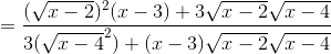 = \frac{(\sqrt{x - 2})^{2}(x - 3)+3\sqrt{x - 2}\sqrt{x - 4}}{3(\sqrt{x - 4}^{2}) + (x - 3)\sqrt{x - 2}\sqrt{x - 4}}