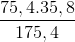 \frac{75,4.35,8}{175,4}