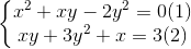 \left\{\begin{matrix} x^{2}+xy-2y^{2}=0(1)\\xy+3y^{2}+x=3 (2)\end{matrix}\right.