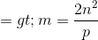 =>m=\frac{2n^{2}}{p}