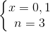 \left\{\begin{matrix} x=0,1\\ n=3 \end{matrix}\right.