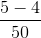 \frac{5-4}{50}