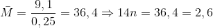 \bar{M}=\frac{9,1}{0,25}=36,4\Rightarrow 14n=36,4\Rightarrow n=2,6