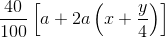 \frac{40}{100}\left [ a + 2a\left ( x+\frac{y}{4} \right ) \right ]