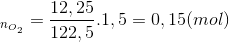 _{n_{O_{2}}}=\frac{12,25}{122,5}.1,5=0,15 (mol)