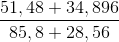 \frac{51,48 + 34,896}{85,8 + 28,56}