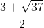 \frac{3+\sqrt{37}}{2}