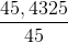 \frac{45,4325}{45}