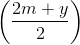 \left ( \frac{2m+y}{2} \right )