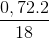 \frac{0,72 . 2}{18}