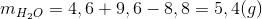 m_{H_{2}O}=4,6+9,6-8,8=5,4 (g)