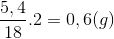 \frac{5,4}{18}.2=0,6(g)