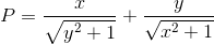 P=\frac{x}{\sqrt{y^{2}+1}}+\frac{y}{\sqrt{x^{2}+1}}