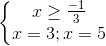 \left\{\begin{matrix} x \geq \frac{-1}{3}\\ x=3 ; x=5 \end{matrix}\right.