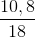 \frac{10,8}{18}