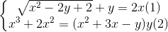 \left\{\begin{matrix} \sqrt{x^{2}-2y+2}+y=2x (1)\\ x^{3}+2x^{2}=(x^{2}+3x-y)y (2)\end{matrix}\right.