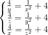 \left\{\begin{matrix} \frac{4}{y}= \frac{1}{x^{2}}+4\\ \frac{4}{z}= \frac{1}{y^{2}} + 4 \\ \frac{4}{x}= \frac{1}{z^{2}}+4 \end{matrix}\right.