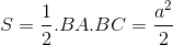 S_{\bigtriangleup ABC}=\frac{1}{2}.BA.BC=\frac{a^{2}}{2}